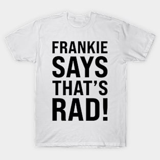 Frankie Says That's Rad! T-Shirt